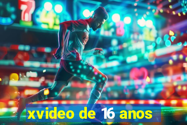 xvideo de 16 anos